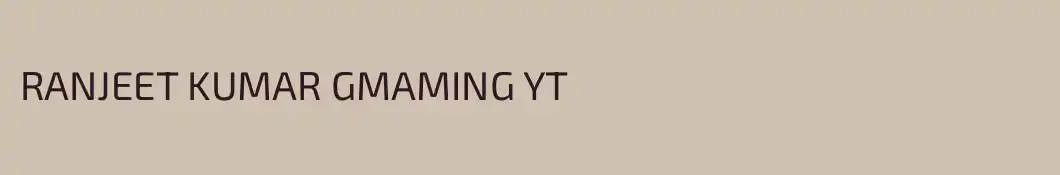 RANJEET KUMAR GMAMING YT